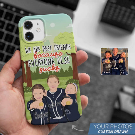 We Are Best Friends Because Everyone Else Sucks Phone Case Personalized