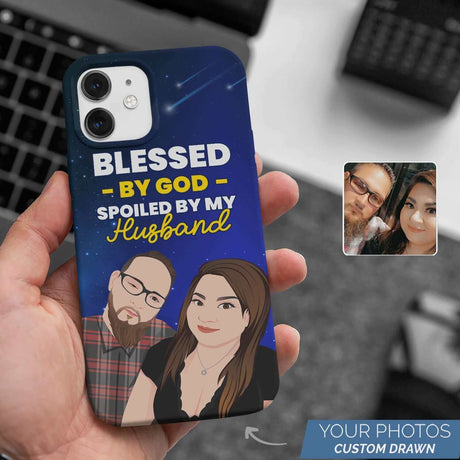 Blessed by God Spoiled By My Husband Phone Case Personalized