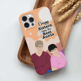 Crazy Sisters Make Best Aunts Phone Case Personalized