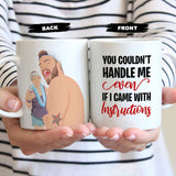 Can't Handle Me Mug Personalized