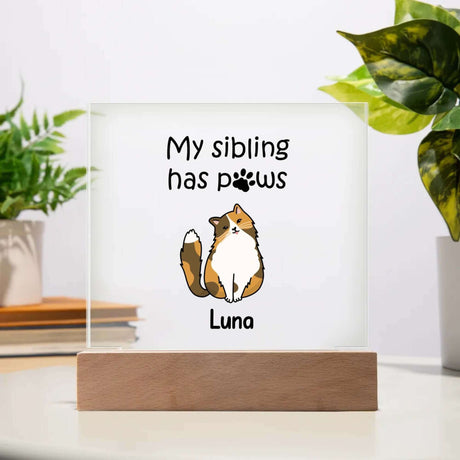 My Siblings Has Paws Acrylic-Plaque