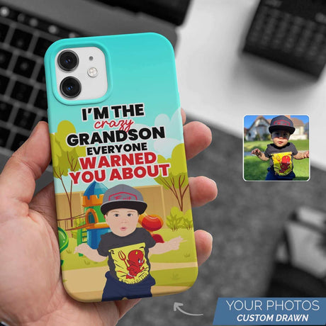 I’m the Crazy Grandson Phone Case Personalized
