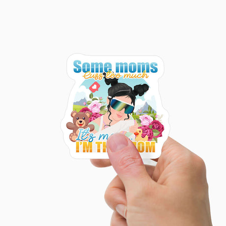 Some Moms Cuss to Much I'm that Mom Sticker Personalized