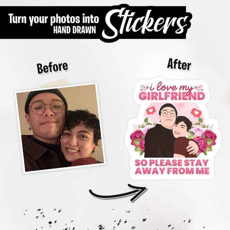 I Love My Girlfriend So Please Stay Away From Me Sticker Personalized