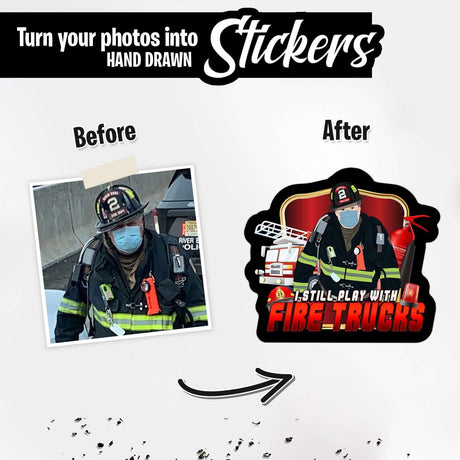 I Still Play with Fire Trucks Sticker Personalized