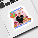 Turning 90 Doesn't Mean I'm Growing up Sticker Personalized